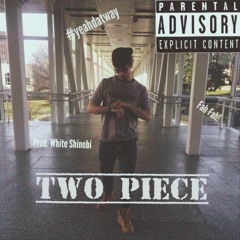 "2 - Piece" (Prod. By White Shinobi)