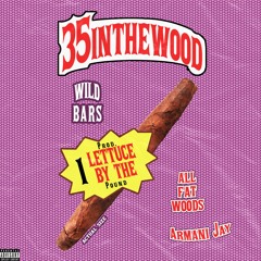 35 In The Wood [Prod. Lettuce by the Pound]