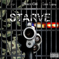 Starve ft. Draco Citi & Loko Legacy