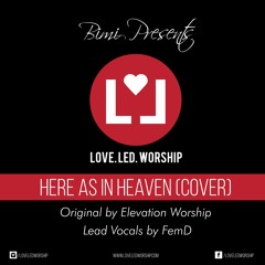 Here As In Heaven (Cover) - Originally by Elevation Worship, Lead Vocal by FemD