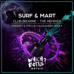 SURF & Mart – Club Bizarre (Alexander Orue Short Edit)[Which Bottle?]