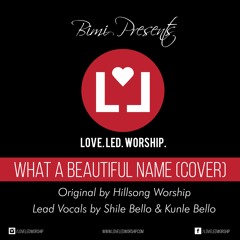 What a Beautiful Name (Cover) Originally by Hillsong Worship, Lead Vocal by Shile & Kunle Bello