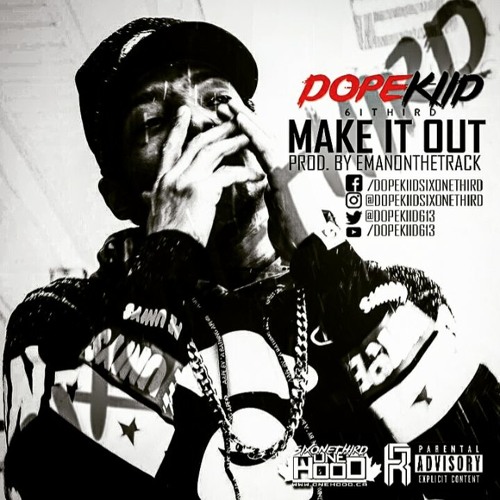 Make It Out - DopekiidSixonethird