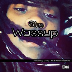 Wassup (produced by: Gravity)(Mix/Mastered by: Stife Studio)