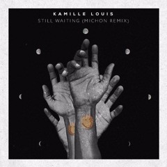 Kamille Louis - Still Waiting (Michon Remix) [PRESS BUY = FREE DOWNLOAD]