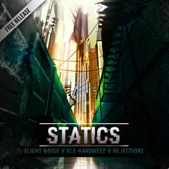Statics - Slight Noise X Ele Hardnezz X Rejectiorz (original Mix)