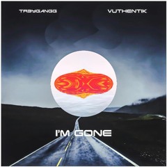 TreyGangg x VuthentiK | I'm Gone