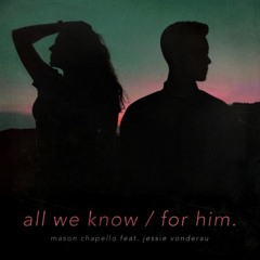 All We Know / For Him (feat. Jessie Vonderau)