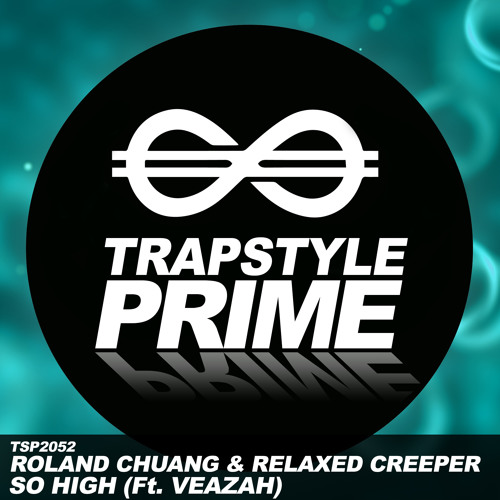 Roland Chuang x Relaxedcreeper - So High (feat. Veazah)[Trapstyle Prime x HELLA NTWRK]