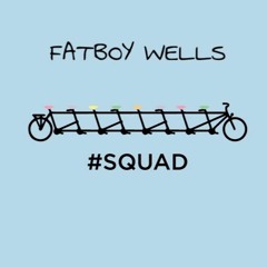 Fatboy Wells - #squad- Prod. Toasted Hamster
