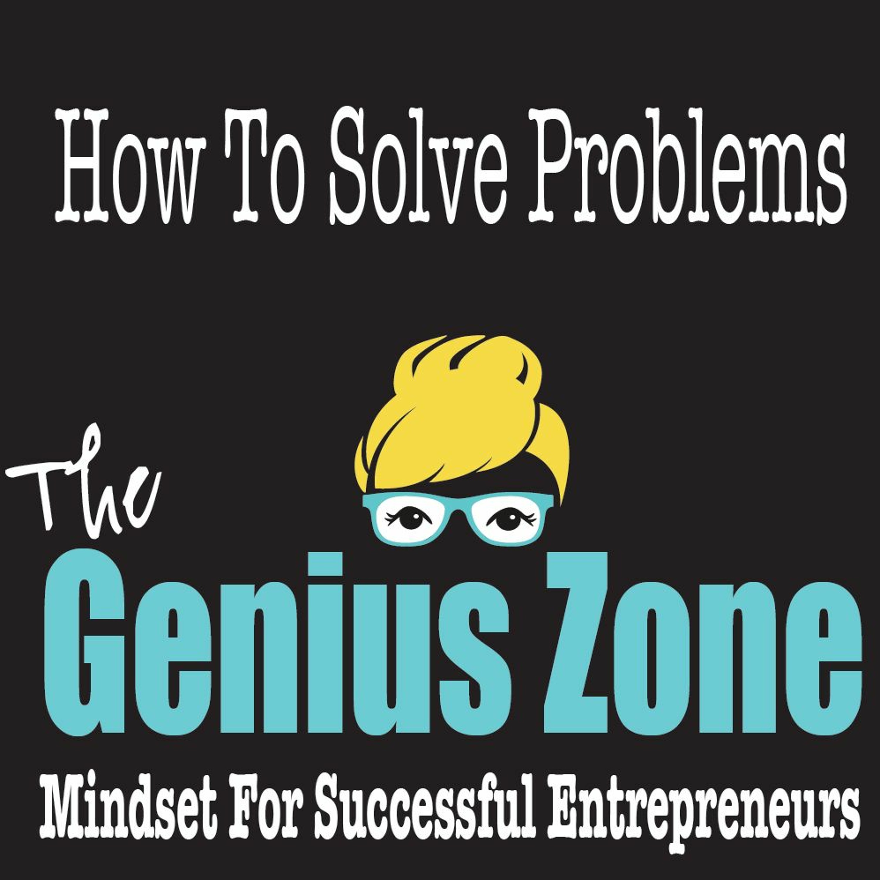 The Genius Zone- How To Solve Problems episode artwork
