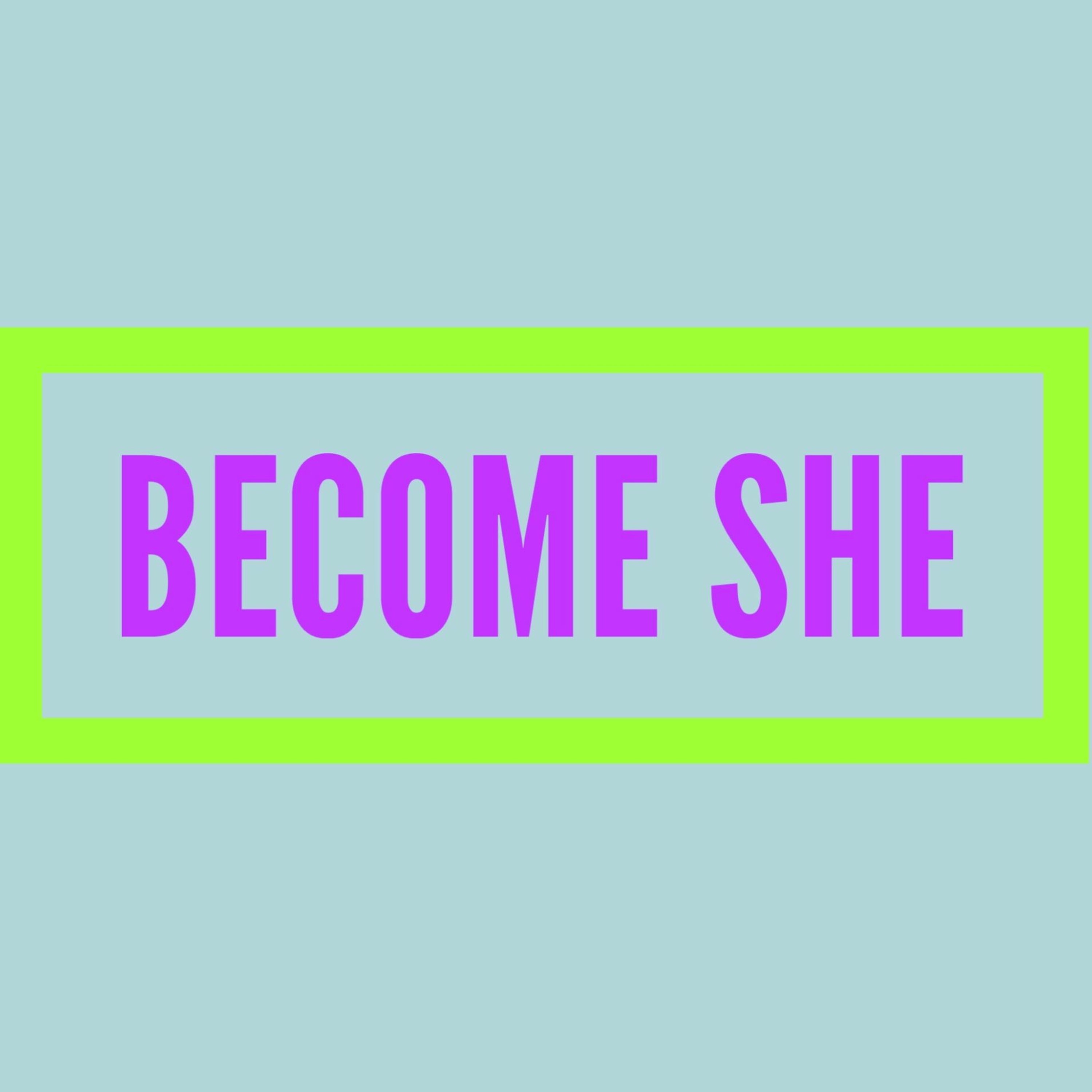 Become SHE