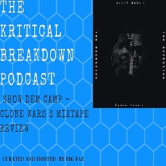 The Kritical Breakdown Podcast [ Episode One ] Featuring Clone Wars 3 By Show Dem Camp
