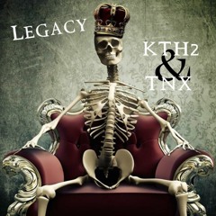 Legacy ft KTH2 & TNX