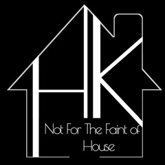 Not For The Faint Of House