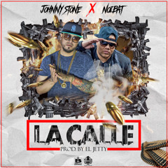 Johnny Stone Ft. Noibat - La Calle (Prod. By El Jetty)