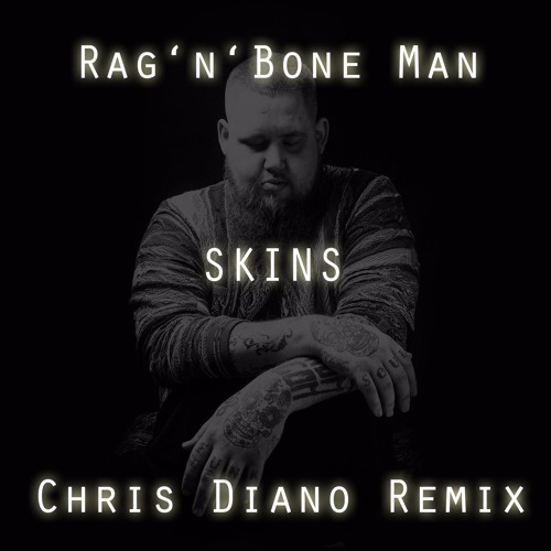 Stream Rag'n'Bone Man - Skin (Chris Diano Remix)[Click "Buy" for a FREE  DOWNLOAD] by Chris Diano | Listen online for free on SoundCloud