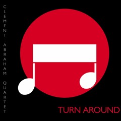 Clement Abraham Quartet - Turn Around - 01 - Turn Around