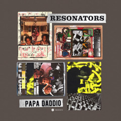 Resonators - Papa Daddio (Radio Edit)