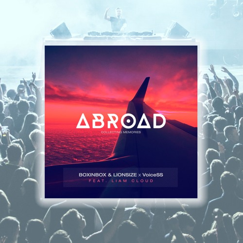 BOXINBOX & LIONSIZE x VoiceSS Ft. Liam Cloud - ABROAD (Stisema D'n'B Remix)