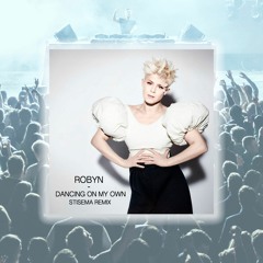 Robyn - Dancing On My Own (Stisema Remix)(Free Ext Download)