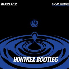 Cold Water (HuntreX Bootleg)[FREE DL]