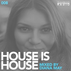 HOUSE IS HOUSE mixed by Diana May / Klimperbox Radio 008
