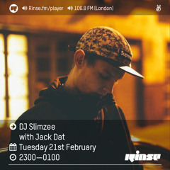 Rinse FM Podcast - Slimzee w/ Jack Dat - 21st February 2017