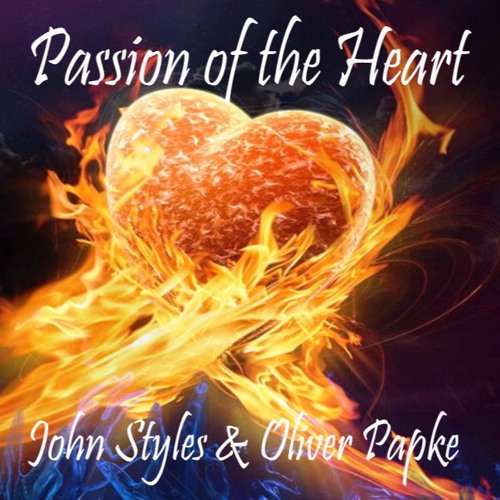 John Styles & Oliver Papke - Passion of the Heart