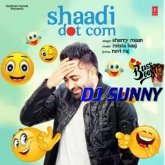 Sharry Maan –Shaadi dot com | Bass Boosted | Dhol Mix | DJ Sunny