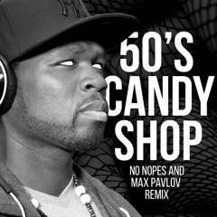 50 Cent - Candy Shop(No Hopes & Max Pavlov remix)