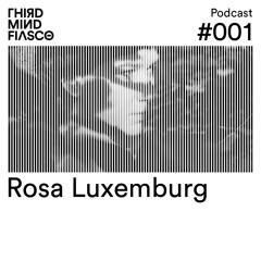 TMF Cast #001 – Rosa Luxemburg
