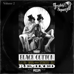 Black Cotton Remixed, Vol.2 (Electro Swing vs Speakeasy Jazz SAMPLER) **FREE DL**