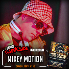 Twisted's Darkside Podcast 268 - MIKEY MOTION - "Darkside : Time To  Raise The Party!" Mix #3