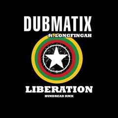 Dubmatix ft. Longfingah - Liberation (Hundread RMX)[FREE DWNLD]