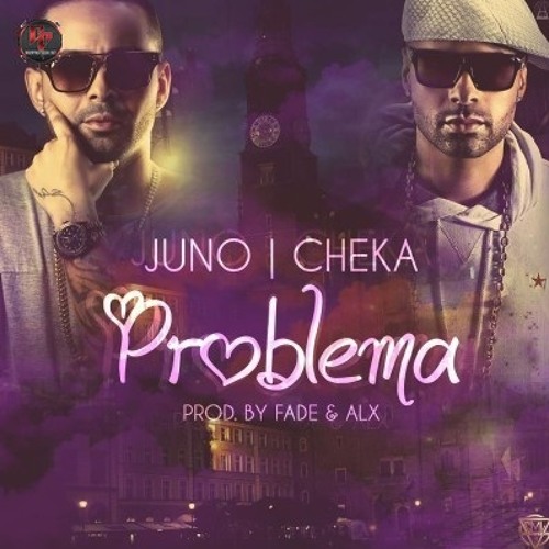 Juno The Hitmaker Ft Cheka - Problema (Dj Nev Edit)