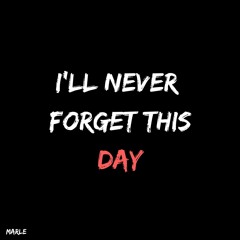 I'll Never Forget This Day