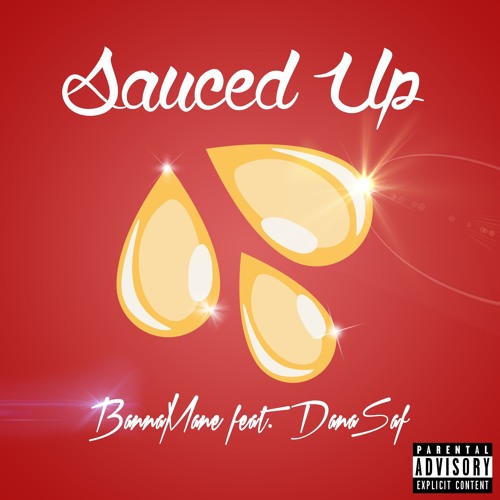 Sauced Up Ft. Dana Saf *HIT SINGLE*