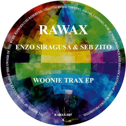 RAWAX - S07 - Enzo Siragusa & Seb Zito - Woonie Trax EP