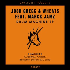 Josh Gregg, Wheats, Marck Jamz - Drum Machine (Benjamin Buttons & D Lysio Remix)[DRR039]