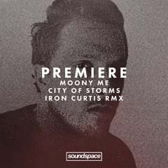 Premiere: Moony Me - City Of Storms (Iron Curtis Remix)