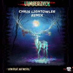 LUMBERJVCK - LITM Ft.Kat Nestel (Chris Lightowler Remix)