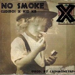 No Smoke- CUDiBOi X Kid KB (Prod. by CashmoneyAP)