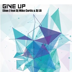 Give Up - Elion J Feat Dj Lb & Dj Mike Curtis
