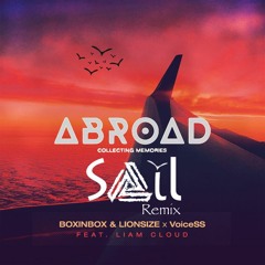 BOXINBOX & LIONSIZE x VoiceSS - Abroad feat. Liam Cloud(SΔIL Remix)