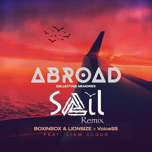 BOXINBOX & LIONSIZE x VoiceSS - Abroad feat. Liam Cloud(SΔIL Remix)