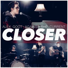 Closer - The Chainsmokers feat. Halsey Cover (Alex Goot feat. Against The Current)