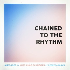 Chained To The Rhythm - Katy Perry Cover (Alex Goot feat. Kurt Schneider, Rebecca Black)