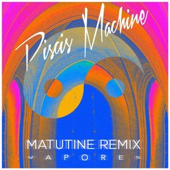 Piscis Machine - PM (Matutine Remix)