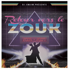 Retour Vers Le Zouk 2005 - 2007 By Dj JimJim